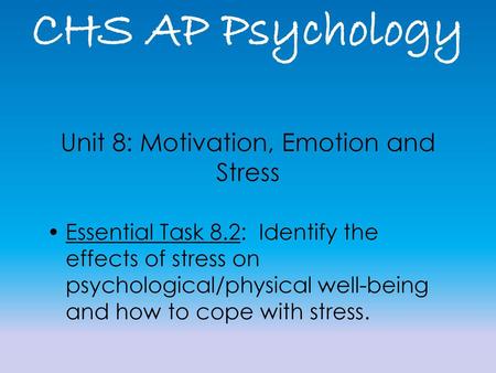 Unit 8: Motivation, Emotion and Stress