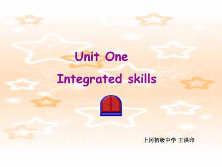 Unit One Integrated skills 上冈初级中学 王洪印.