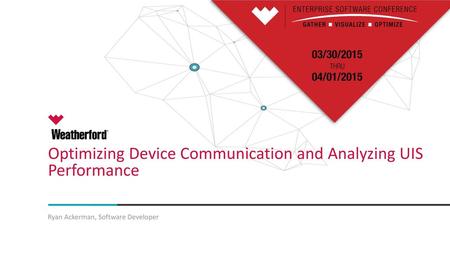 Optimizing Device Communication and Analyzing UIS Performance