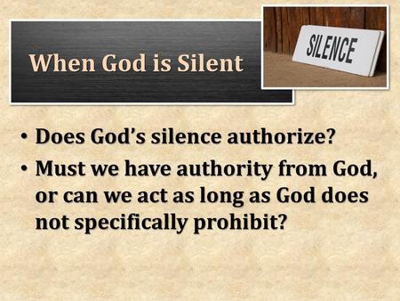 Does God’s silence authorize?