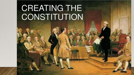 Creating the Constitution