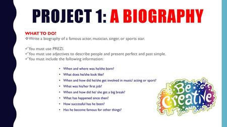 Project 1: A biography WHAT TO DO?