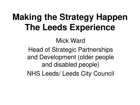 Making the Strategy Happen The Leeds Experience