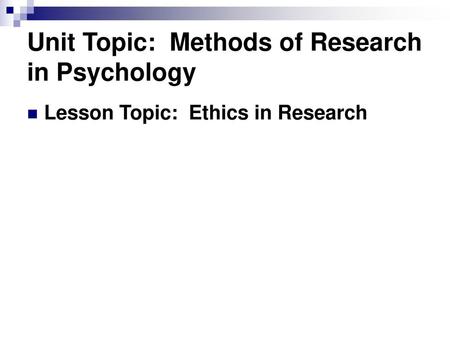 Unit Topic: Methods of Research in Psychology