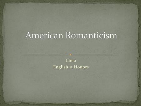 American Romanticism Lima English 11 Honors.