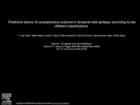 Predictive factors for postoperative outcome in temporal lobe epilepsy according to two different classifications  F. Irsel Tezer, Nejat Akalan, Kader.