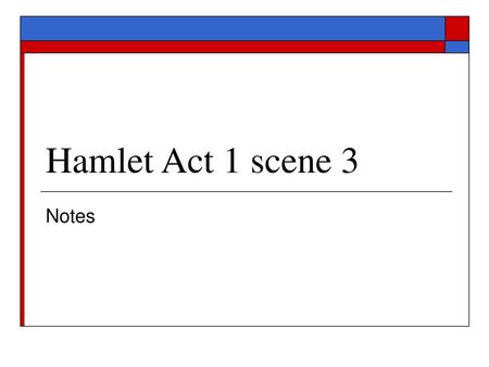 Hamlet Act 1 scene 3 Notes.