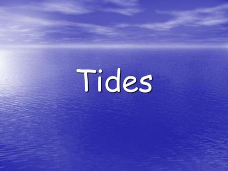 Tides.