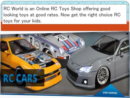 RC World is an Online RC Toys Shop offering good looking toys at good rates. Now get the right choice RC toys for your kids.