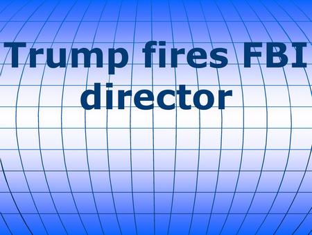 Trump fires FBI director