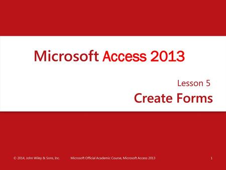 Microsoft Official Academic Course, Microsoft Access 2013