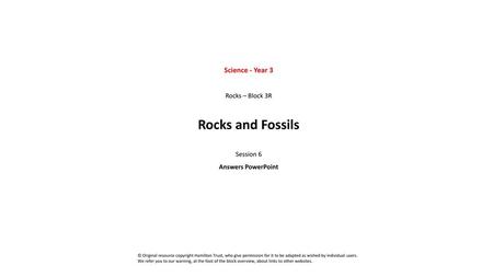 Rocks and Fossils Science - Year 3 Rocks – Block 3R Session 6