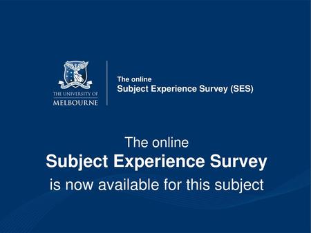 The online Subject Experience Survey (SES)