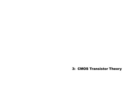 3: CMOS Transistor Theory