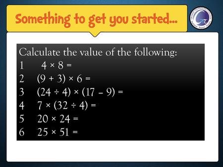 9 x 14 9 x 12 Calculate the value of the following: 1 4 × 8 =