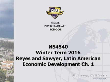 NS4540 Winter Term 2016 Reyes and Sawyer, Latin American Economic Development Ch. 1 Federal Reserve Bank of Chicago, Strong Dollar Weak Dollar.