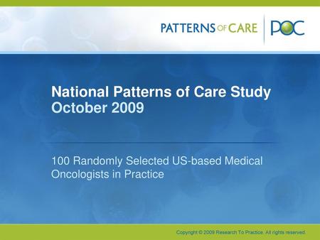 National Patterns of Care Study October 2009