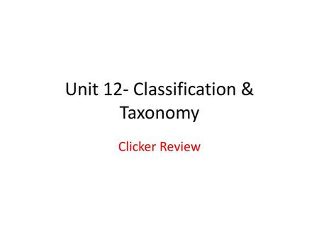 Unit 12- Classification & Taxonomy