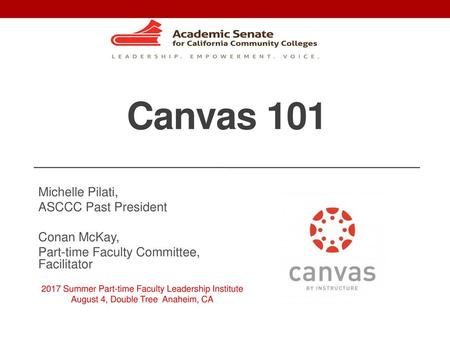 Canvas 101 Michelle Pilati, ASCCC Past President Conan McKay,