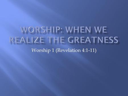 Worship: When we realize the greatness