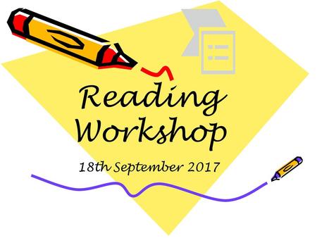 Reading Workshop 18th September 2017.