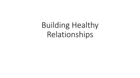 Building Healthy Relationships