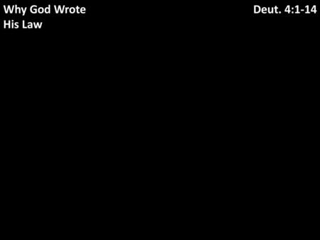 Why God Wrote His Law Deut. 4:1-14.