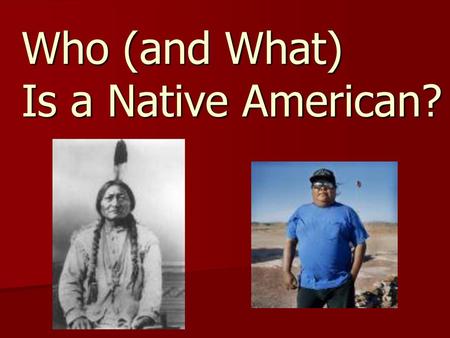 Who (and What) Is a Native American?