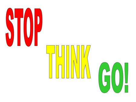 STOP THINK GO!.