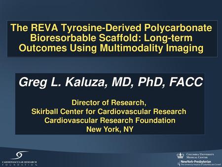 Greg L. Kaluza, MD, PhD, FACC Cardiovascular Research Foundation