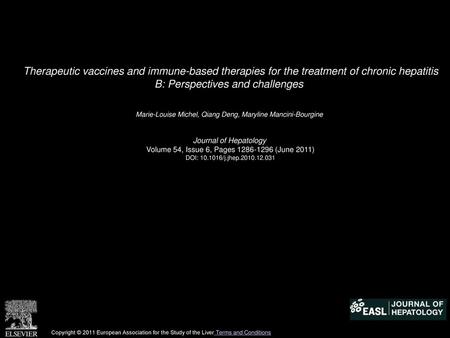 Therapeutic vaccines and immune-based therapies for the treatment of chronic hepatitis B: Perspectives and challenges  Marie-Louise Michel, Qiang Deng,