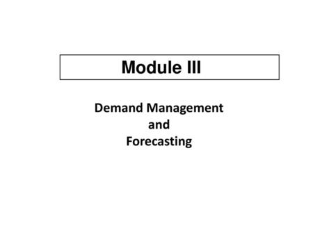 Demand Management and Forecasting