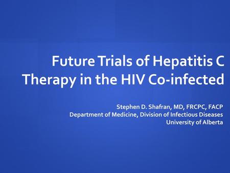 Future Trials of Hepatitis C Therapy in the HIV Co-infected