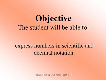 Objective The student will be able to: