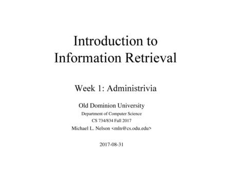 Introduction to Information Retrieval Week 1: Administrivia