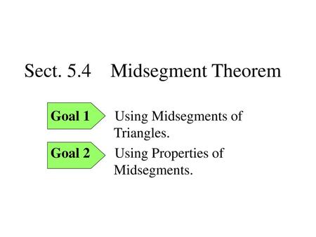 Sect. 5.4 Midsegment Theorem