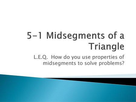 5-1 Midsegments of a Triangle