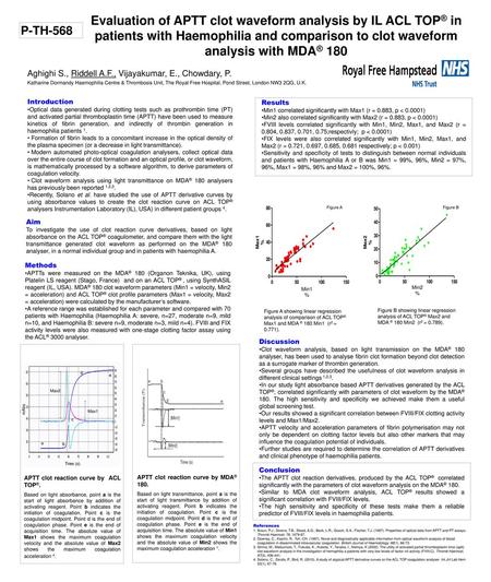 Evaluation of APTT clot waveform analysis by IL ACL TOP® in patients with Haemophilia and comparison to clot waveform analysis with MDA® 180 P-TH-568 Aghighi.