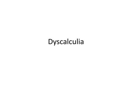 Dyscalculia.