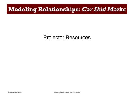 Modeling Relationships: Car Skid Marks