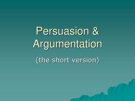 Persuasion & Argumentation