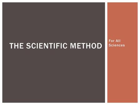 The Scientific Method For All Sciences.