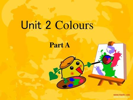 Unit 2 Colours Part A.