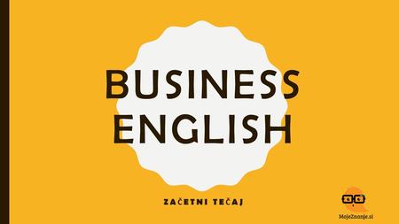 BUSINESS ENGLISH Začetni teČaj.