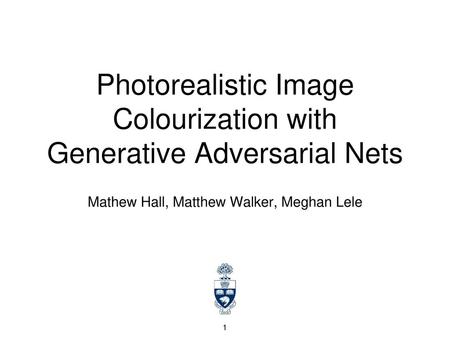 Photorealistic Image Colourization with Generative Adversarial Nets