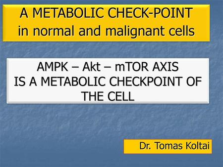 AMPK – Akt – mTOR AXIS IS A METABOLIC CHECKPOINT OF THE CELL