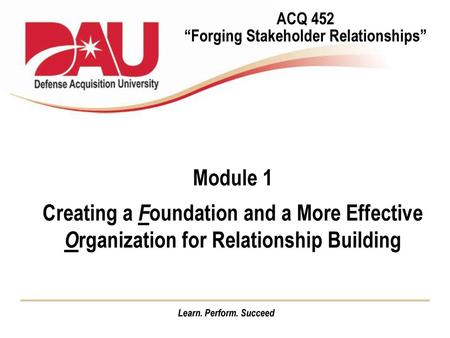 ACQ 452 “Forging Stakeholder Relationships”