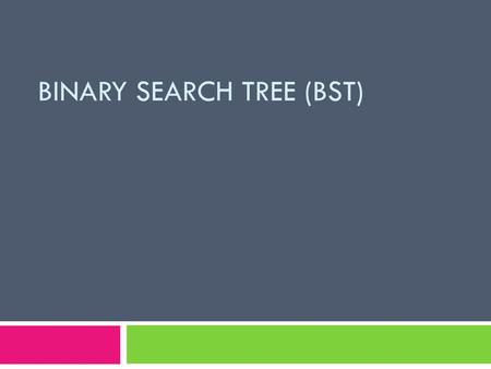 Binary Search Tree (BST)