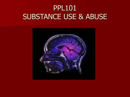 PPL101 SUBSTANCE USE & ABUSE