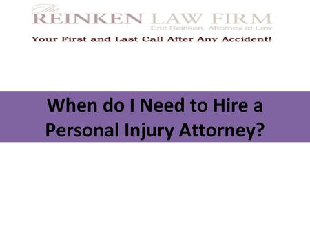 When do I Need to Hire a Personal Injury Attorney?